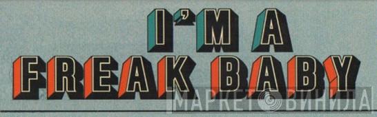 I'm A Freak, Baby - Винил CD и Кассеты лейбла I'm A Freak, Baby на сайте МаркетВинила