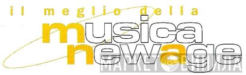 Il Meglio Della Musica New Age - Винил CD и Кассеты лейбла Il Meglio Della Musica New Age на сайте МаркетВинила