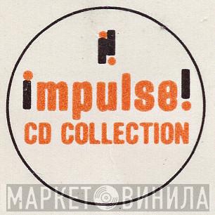 Impulse! CD Collection - Винил CD и Кассеты лейбла Impulse! CD Collection на сайте МаркетВинила