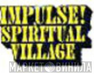 Impulse! Spiritual Village - Винил CD и Кассеты лейбла Impulse! Spiritual Village на сайте МаркетВинила