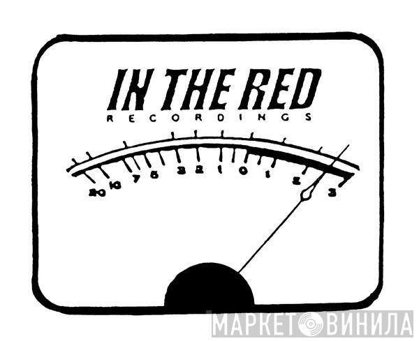 In The Red Recordings - Винил CD и Кассеты лейбла In The Red Recordings на сайте МаркетВинила