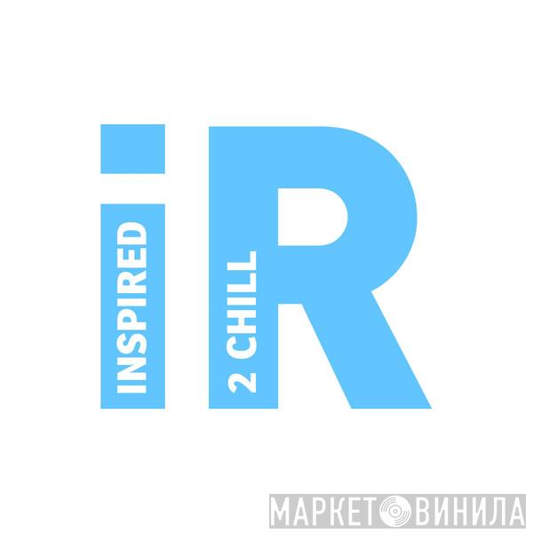 Inspired 2 Chill - Винил CD и Кассеты лейбла Inspired 2 Chill на сайте МаркетВинила
