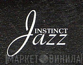 Instinct Jazz - Винил CD и Кассеты лейбла Instinct Jazz на сайте МаркетВинила