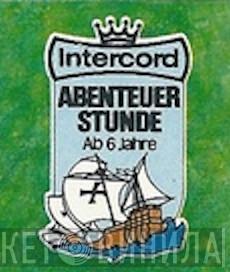 Intercord Abenteuerstunde - Винил CD и Кассеты лейбла Intercord Abenteuerstunde на сайте МаркетВинила