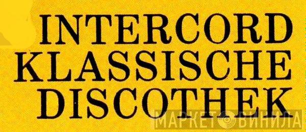 Intercord Klassische Discothek - Винил CD и Кассеты лейбла Intercord Klassische Discothek на сайте МаркетВинила