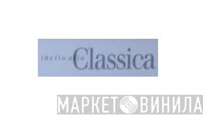 Invito Alla Classica - Винил CD и Кассеты лейбла Invito Alla Classica на сайте МаркетВинила