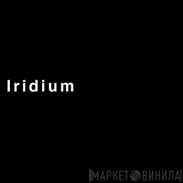 Iridium - Винил CD и Кассеты лейбла Iridium на сайте МаркетВинила