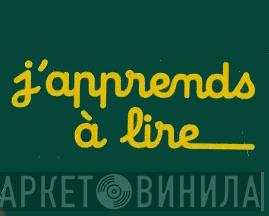 J'apprends À Lire - Винил CD и Кассеты лейбла J'apprends À Lire на сайте МаркетВинила