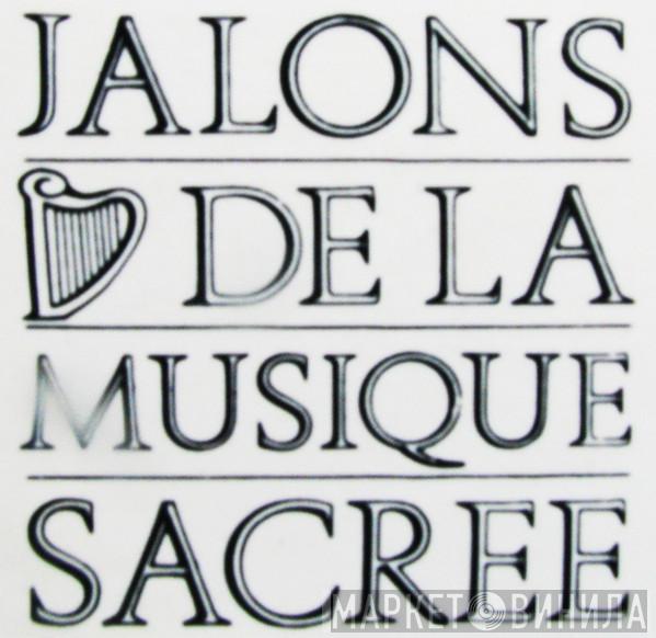Jalons De La Musique Sacrée - Винил CD и Кассеты лейбла Jalons De La Musique Sacrée на сайте МаркетВинила