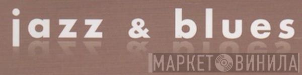 Jazz & Blues  - Винил CD и Кассеты лейбла Jazz & Blues (2) на сайте МаркетВинила