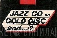 Jazz CD On Gold Disc And... - Винил CD и Кассеты лейбла Jazz CD On Gold Disc And... на сайте МаркетВинила