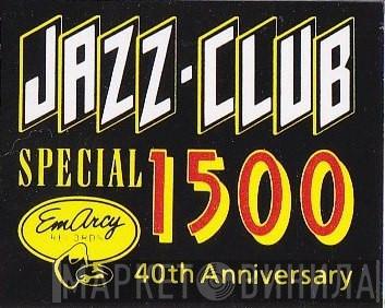 Jazz Club Special 1500 EmArcy 40th Anniversary - Винил CD и Кассеты лейбла Jazz Club Special 1500 EmArcy 40th Anniversary на сайте МаркетВинила