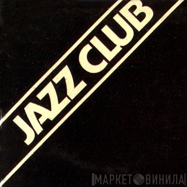 Jazz Club  - Винил CD и Кассеты лейбла Jazz Club (4) на сайте МаркетВинила