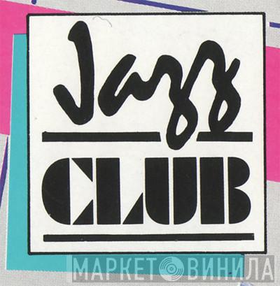 Jazz Club  - Винил CD и Кассеты лейбла Jazz Club (5) на сайте МаркетВинила