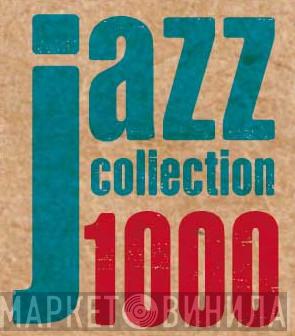 Jazz Collection 1000 - Винил CD и Кассеты лейбла Jazz Collection 1000 на сайте МаркетВинила