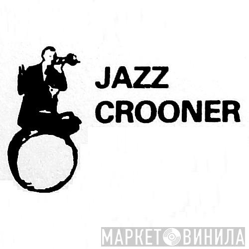 Jazz Crooner - Винил CD и Кассеты лейбла Jazz Crooner на сайте МаркетВинила