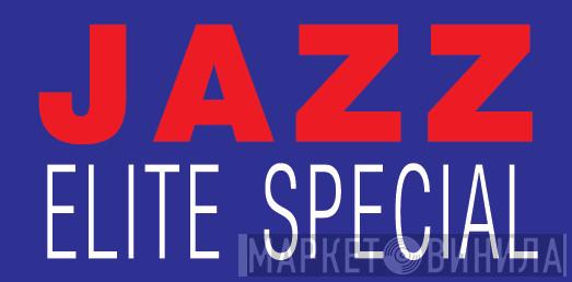 Jazz Elite Special - Винил CD и Кассеты лейбла Jazz Elite Special на сайте МаркетВинила