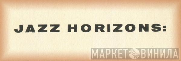 Jazz Horizons - Винил CD и Кассеты лейбла Jazz Horizons на сайте МаркетВинила