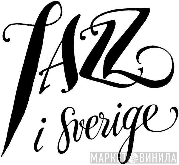 Jazz I Sverige - Винил CD и Кассеты лейбла Jazz I Sverige на сайте МаркетВинила