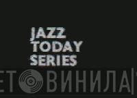 Jazz Today Series - Винил CD и Кассеты лейбла Jazz Today Series на сайте МаркетВинила