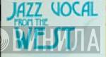 Jazz Vocal From The West - Винил CD и Кассеты лейбла Jazz Vocal From The West на сайте МаркетВинила