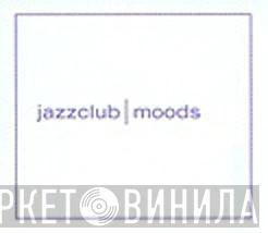 Jazzclub | Moods - Винил CD и Кассеты лейбла Jazzclub | Moods на сайте МаркетВинила