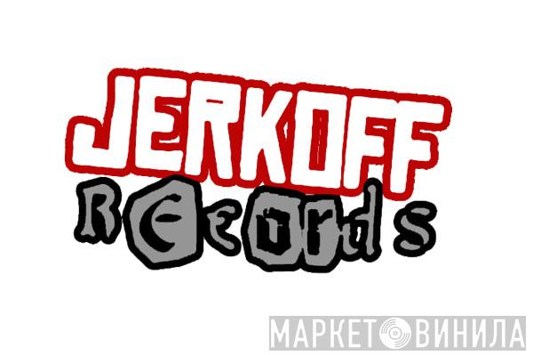 Jerk Off Records - Винил CD и Кассеты лейбла Jerk Off Records на сайте МаркетВинила