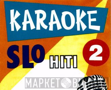 Karaoke Slo Hiti - Винил CD и Кассеты лейбла Karaoke Slo Hiti на сайте МаркетВинила
