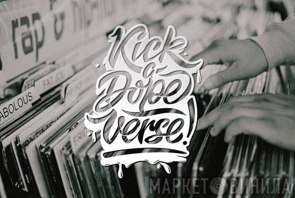 Kick A Dope Verse! - Винил CD и Кассеты лейбла Kick A Dope Verse! на сайте МаркетВинила