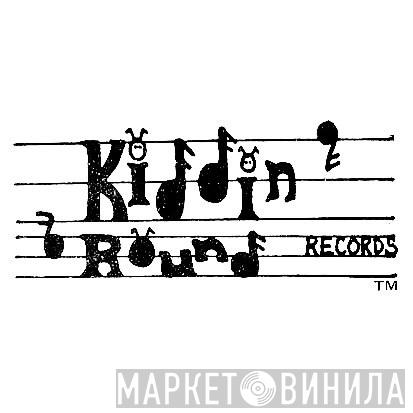 Kiddin' 'Round Records - Винил CD и Кассеты лейбла Kiddin' 'Round Records на сайте МаркетВинила