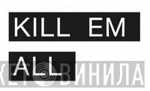Kill Em All - Винил CD и Кассеты лейбла Kill Em All на сайте МаркетВинила