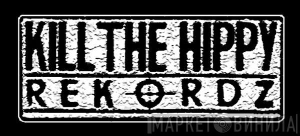 Kill The Hippy Rekordz - Винил CD и Кассеты лейбла Kill The Hippy Rekordz на сайте МаркетВинила