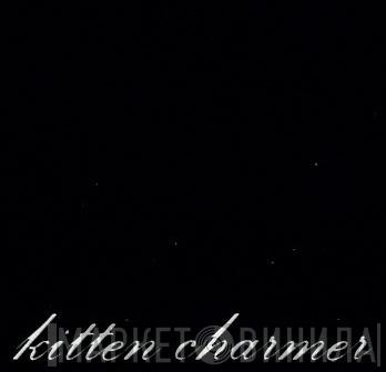 Kitten Charmer - Винил CD и Кассеты лейбла Kitten Charmer на сайте МаркетВинила