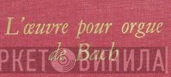 L'Œuvre Pour Orgue De Bach - Винил CD и Кассеты лейбла L'Œuvre Pour Orgue De Bach на сайте МаркетВинила