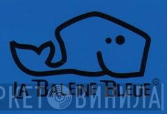 La Baleine Bleue - Винил CD и Кассеты лейбла La Baleine Bleue на сайте МаркетВинила