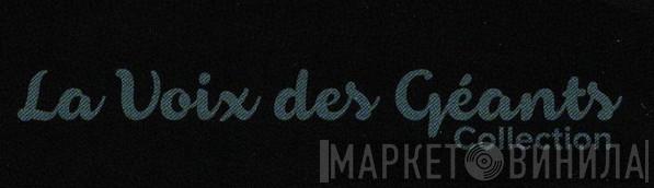 La Voix Des Géants Collection - Винил CD и Кассеты лейбла La Voix Des Géants Collection на сайте МаркетВинила