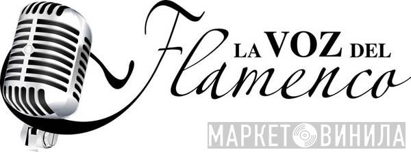 La Voz Del Flamenco - Винил CD и Кассеты лейбла La Voz Del Flamenco на сайте МаркетВинила