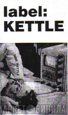 Label:KETTLE - Винил CD и Кассеты лейбла Label:KETTLE на сайте МаркетВинила