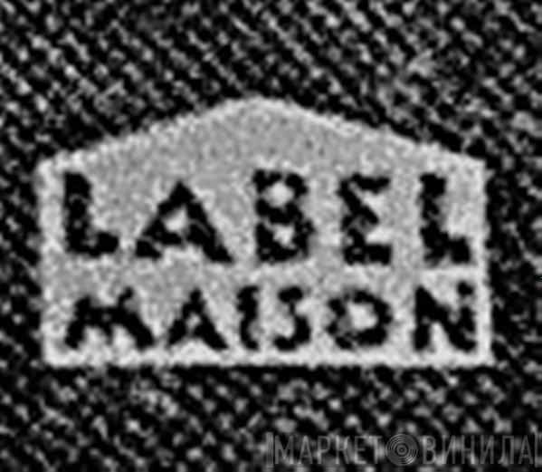 Label Maison - Винил CD и Кассеты лейбла Label Maison на сайте МаркетВинила