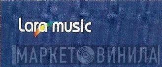 Lara Music - Винил CD и Кассеты лейбла Lara Music на сайте МаркетВинила