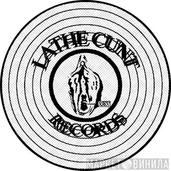 Lathe Cunt Records - Винил CD и Кассеты лейбла Lathe Cunt Records на сайте МаркетВинила
