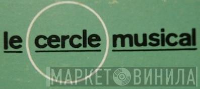 Le Cercle Musical - Винил CD и Кассеты лейбла Le Cercle Musical на сайте МаркетВинила