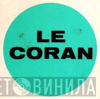Le Coran - Винил CD и Кассеты лейбла Le Coran на сайте МаркетВинила