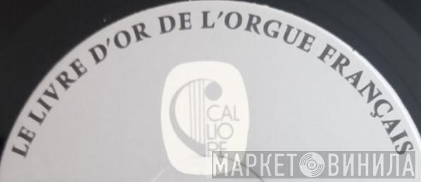 Le Livre D'Or De L'Orgue Français - Винил CD и Кассеты лейбла Le Livre D'Or De L'Orgue Français на сайте МаркетВинила