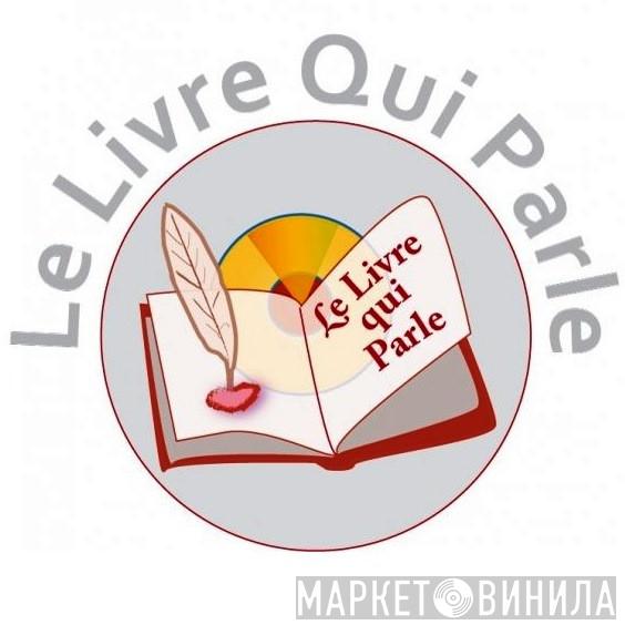 Le Livre Qui Parle - Винил CD и Кассеты лейбла Le Livre Qui Parle на сайте МаркетВинила