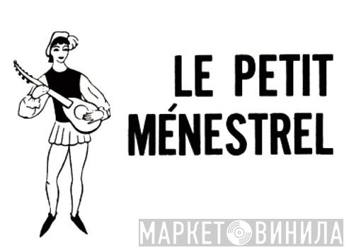 Le Petit Ménestrel - Винил CD и Кассеты лейбла Le Petit Ménestrel на сайте МаркетВинила