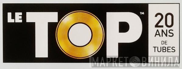 Le Top 20 Ans De Tubes - Винил CD и Кассеты лейбла Le Top 20 Ans De Tubes на сайте МаркетВинила