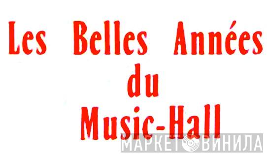 Les Belles Années Du Music-Hall - Винил CD и Кассеты лейбла Les Belles Années Du Music-Hall на сайте МаркетВинила