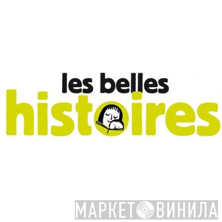 Les Belles Histoires - Винил CD и Кассеты лейбла Les Belles Histoires на сайте МаркетВинила
