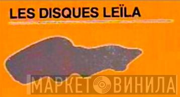 Les Disques Leïla - Винил CD и Кассеты лейбла Les Disques Leïla на сайте МаркетВинила
